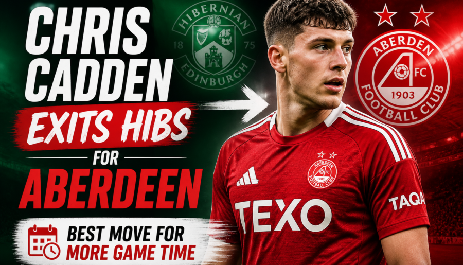 Chris Cadden Exits Hibs for Aberdeen: Best Move for More Game Time