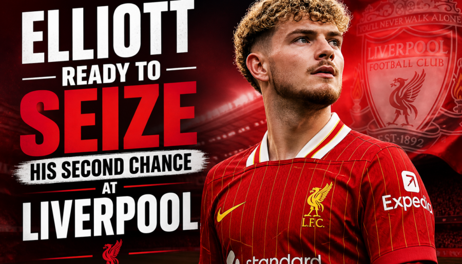 Elliott Ready to Seize His Second Chance at Liverpool
