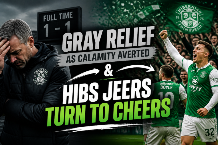 Illustration of Gray Relief as Calamity Averted & Hibs Jeers Turn to Cheers