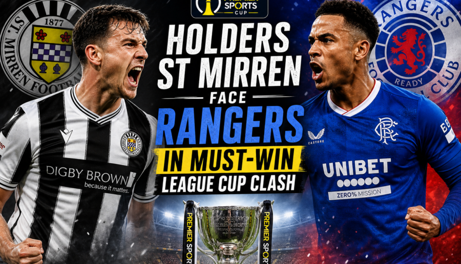 Holders St Mirren Face Rangers in Must-Win League Cup Clash