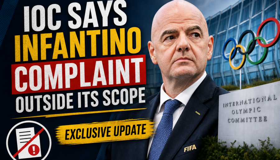 IOC Says Infantino Complaint Outside Its Scope: Exclusive Update