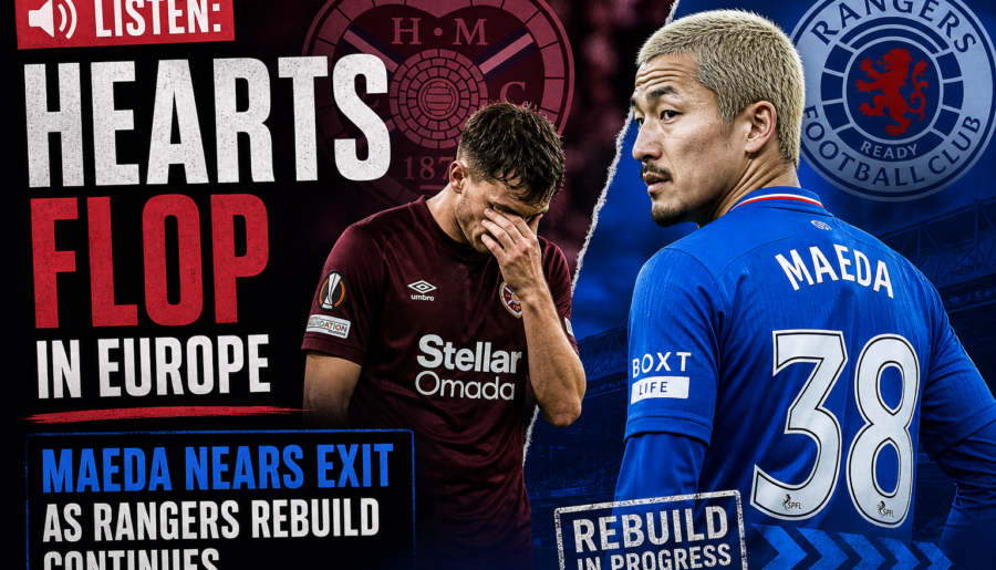 Listen: Hearts Flop in Europe, Maeda Nears Exit as Rangers Rebuild Continues