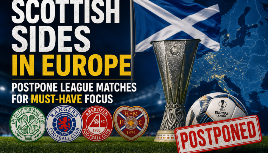Scottish Sides in Europe Postpone League Matches for Must-Have Focus