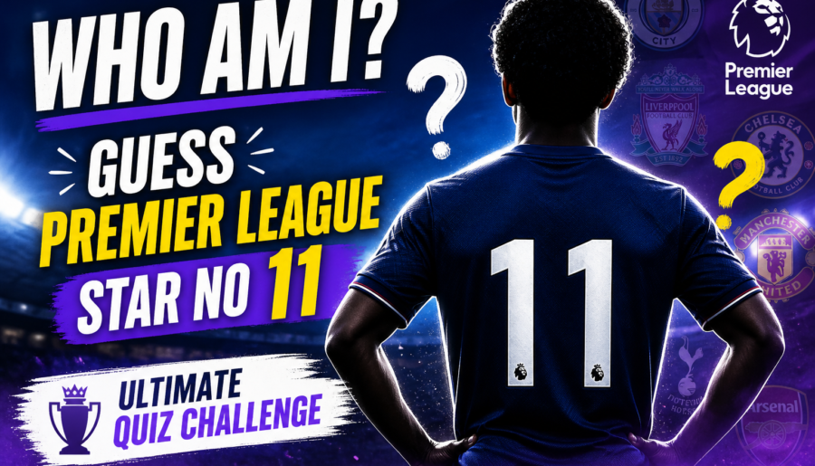 Who Am I? Guess Premier League Star No 11 – Ultimate Quiz Challenge