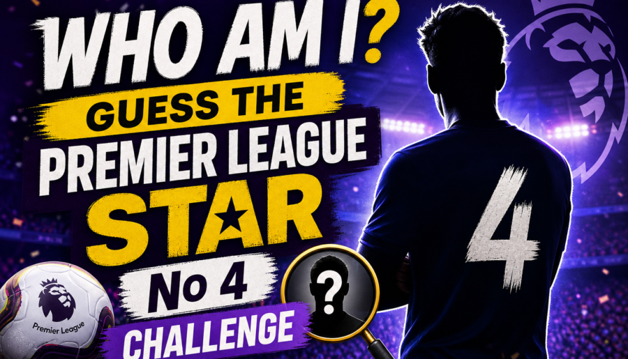Who Am I? Guess the Premier League Star No 4 Challenge
