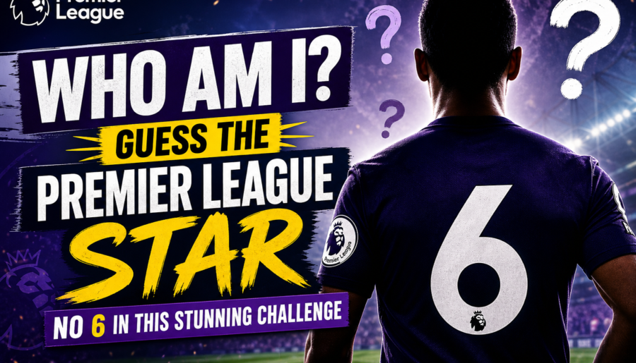 Who Am I? Guess the Premier League Star No 6 in This Stunning Challenge