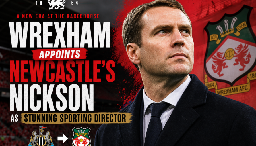 Wrexham Appoints Newcastle’s Nickson as Stunning Sporting Director